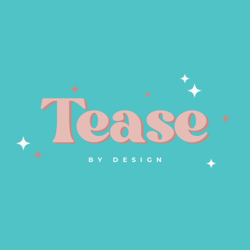 Tease by Design